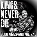 【輸入盤CD】【新品】Kings Never Die / Good Times And The Bad【K2022/7/1発売】