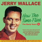 【輸入盤CD】Jerry Wallace / How The Time Flies: The Early Years 1952-62【K2024/4/5発売】(ジェリー・ウォレス)