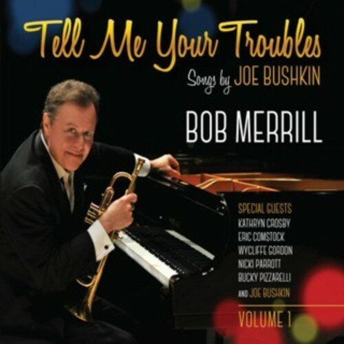Artist Name: S - 【輸入盤CD】【新品】Bob Merrill / Tell Me Your Troubles: Songs By Joe Bushkin Vol. 1【K2017/5/19発売】
