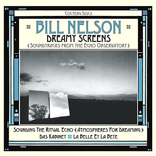 【輸入盤CD】Bill Nelson / Dreamy Screens: Soundtracks From Echo Observatory【K2017/12/1発売】