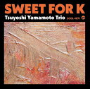 【輸入盤CD】【新品】Tsuyoshi Yamamoto / Sweet For K【K2024/3/8発売】