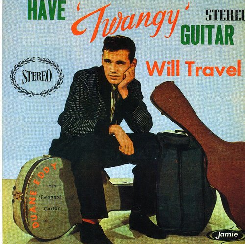 DUANE EDDY / HAVE TWANGY GUITAR WILL TRAVEL (デュアン・エディ)