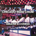 【輸入盤CD】【新品】CHICAGO MASS CHOIR / GREATER IS COMING【K2024/05/31発売】