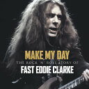 【輸入盤CD】【新品】FAST EDDIE CLARKE / MAKE MY DAY - THE ROCK N ROLL STORY OF EDDIE CLAR...