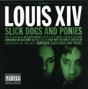 【輸入盤CD】【新品】LOUIS XIV / SLICK DOGS & PONIES (ルイ14世)