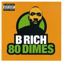 【輸入盤CD】【新品】B-Rich / 80 Dimes (Bリッチ)
