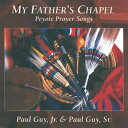 【輸入盤CD】【新品】PAUL GUY SR / MY FATHER'S CHAPEL: PEYOTE PRAYER SONGS