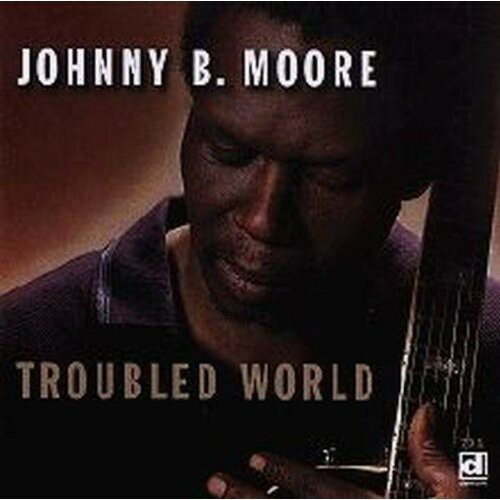 【輸入盤CD】【新品】JOHNNY B. MOORE / TROUBLED WORLD