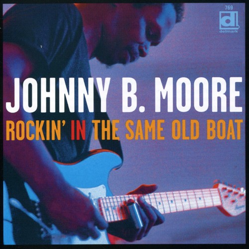 【輸入盤CD】【新品】JOHNNY B. MOORE / ROCKIN IN THE SAME OLD BOAT