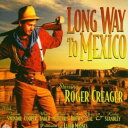 【輸入盤CD】【新品】ROGER CREAGER / LONG WAY TO MEXICO