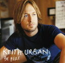 【輸入盤CD】【新品】Keith Urban / Be Here (キース・アーバン)