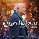 【輸入盤CD】【新品】CHARLES FOX (Soundtrack) / KILLING ME SOFTLY WITH HIS SONGS【K2024/12/27発売】(チャールズ・フォックス/やさしく歌って)