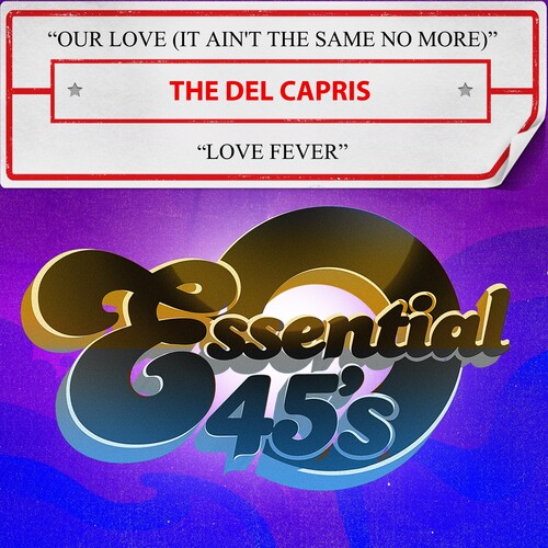 DEL CAPRIS / OUR LOVE (IT AIN'T THE SAME NO MORE)/LOVE FEVER