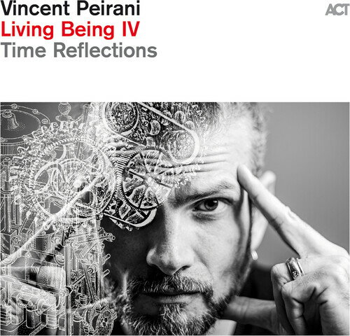 【輸入盤CD】【新品】VINCENT PEIRANI / LIVING BEING IV: TIME REFLECTIONS【K2025/9/26発売】
