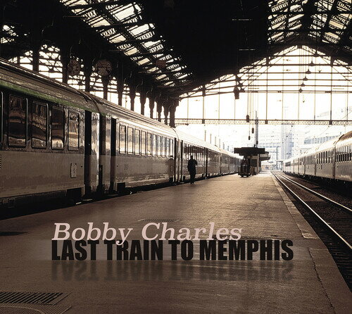 【輸入盤CD】【新品】BOBBY CHARLES / LAST TRAIN TO MEMPHIS【K2025/11/21発売】
