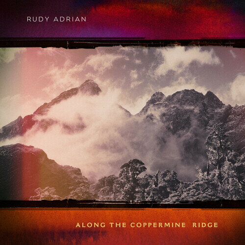 RUDY ADRIAN / ALONG THE COPPERMINE RIDGE