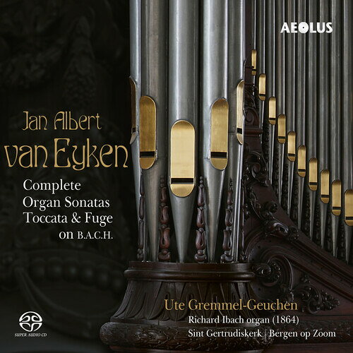 Eyken/Ute Gremmel-Geuchen / Complete Organ Sonatas (SACD)