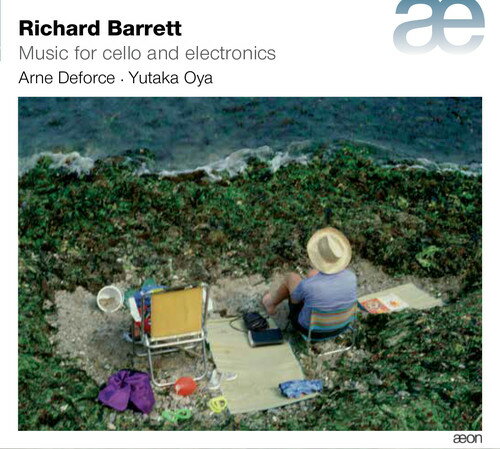 Richard Barrett/Arne Deforce / Richard Barrett: Music For Cello & Electronics 