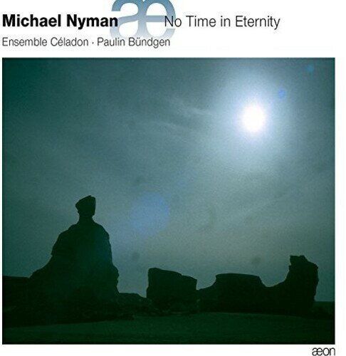 【輸入盤CD】【新品】Nyman/Ensemble Celadon/Bundgen / No Time In Eternity 【K2017/9/1発売】