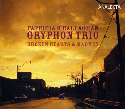 Gryphon Trio/O'Callaghan / Broken Hearts & Madmen