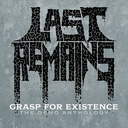 LAST REMAINS / GRASP FOR EXISTENCE :THE DEMO ANTHOLOGY