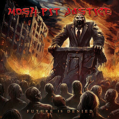 MOSH-PIT JUSTICE / FUTURE IS DENIED