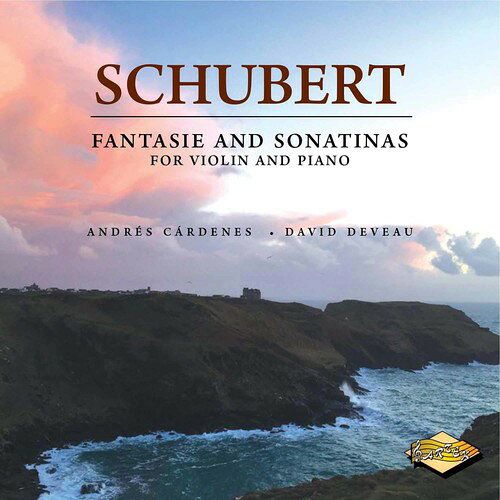 Schubert/Cardenes/Deveau / Franz Schubert: Fantasie & Sonatinas For Violin 