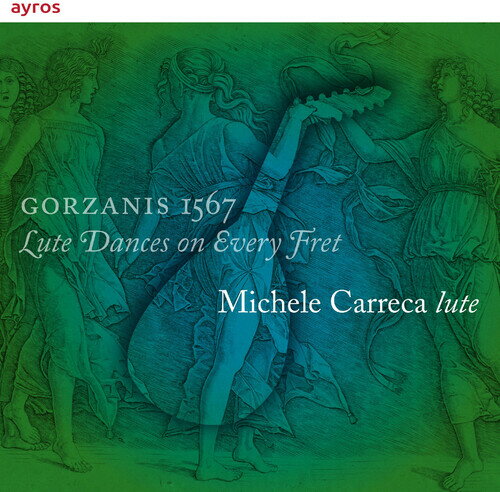 Gorzanis/Carreca / Gorzanis 1567 (ジャコモ・ゴルザニス: リュートのためのタブラチュアの書(1567) (全曲))