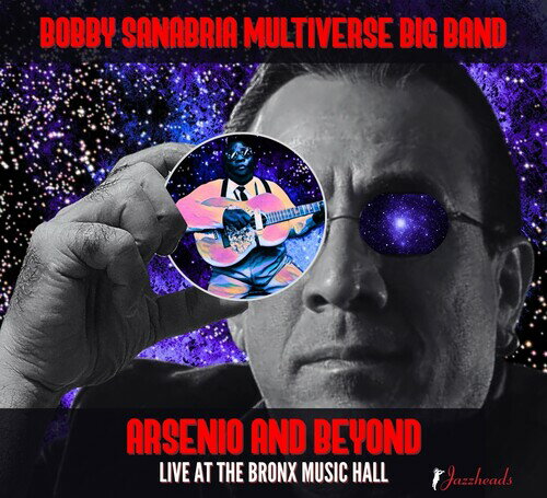 BOBBY SANABRIA MULTIVERSE BIG BAND / ARSENIO AND BEYOND