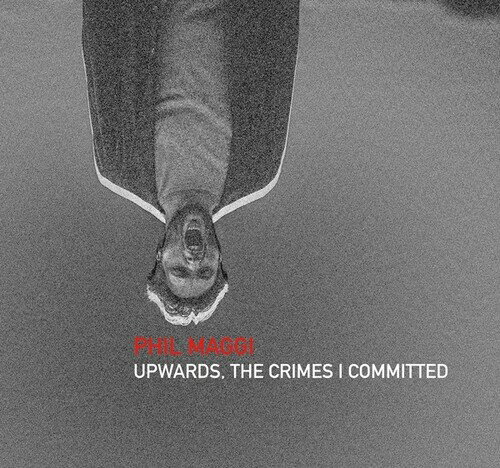 Artist Name: Y - 【輸入盤CD】【新品】PHIL MAGGI / UPWARDS THE CRIMES I COMMITTED【K2026/4/24発売】