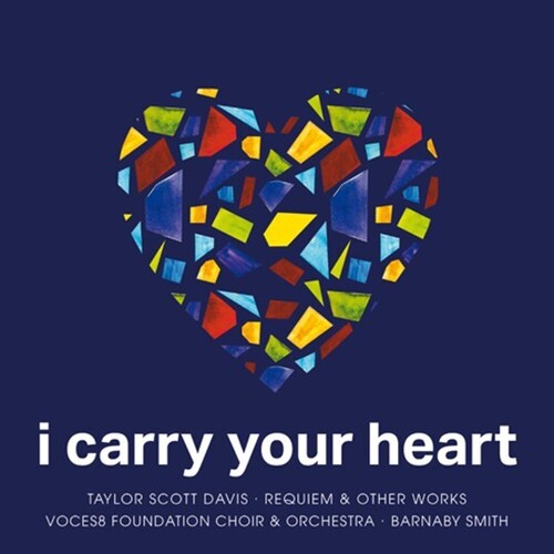 VOCES8 FOUNDATION CHOIR & ORCHESTRA / I CARRY YOUR HEART