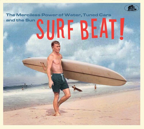 VA / Surf Beat! The Merciless Power Of Water, Tuned Cars And The Sun