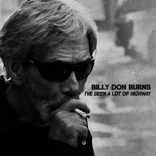 Artist Name: M - 【輸入盤CD】【新品】Billy Don Burns / I'Ve Seen A Lot Of Highway【K2023/10/20発売】