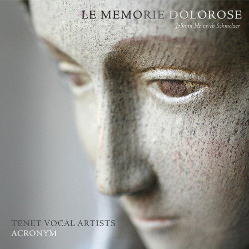 Schmelzer/Tenet Vocal Artists / Memorie Dolorose 