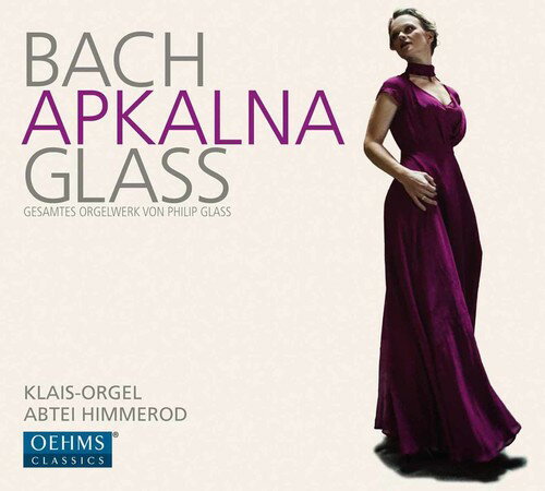 J.S. Bach/Glass/Iveta Apkalna / Organ Works