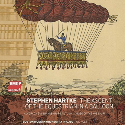 Hartke/Boston Modern Orchestra/Rose / Ascent Of The Equestrian In A Balloon (SACD) 