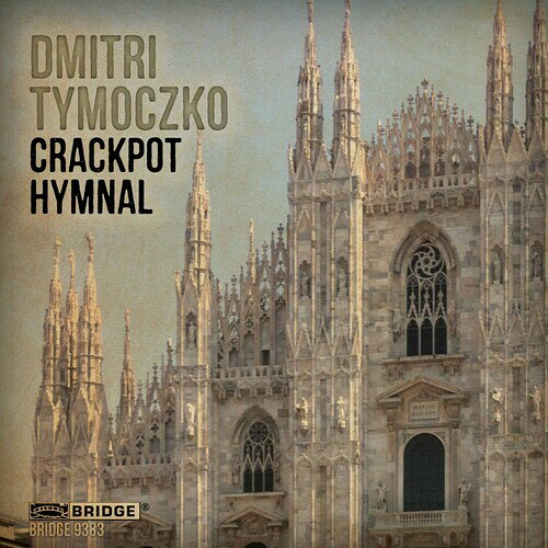 Dmitri Tymoczko / Crackpot Hymnal