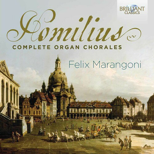 Homilius/Felix Marangoni / Complete Organ Chorales