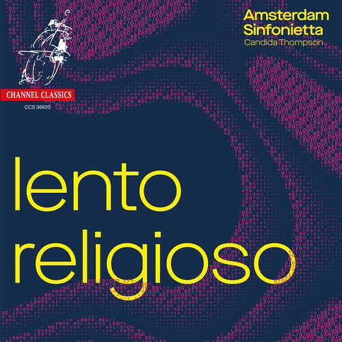 Amsterdam Sinfonietta/Candida Thompson / Lento Religioso