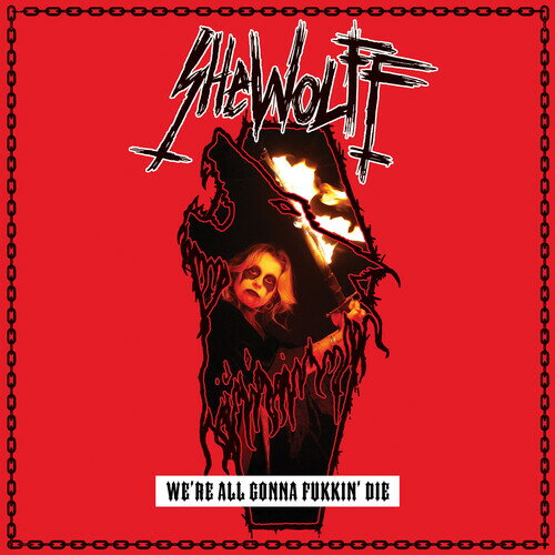 SHEWOLFF / WE'RE ALL GONNA FUKKIN' DIE