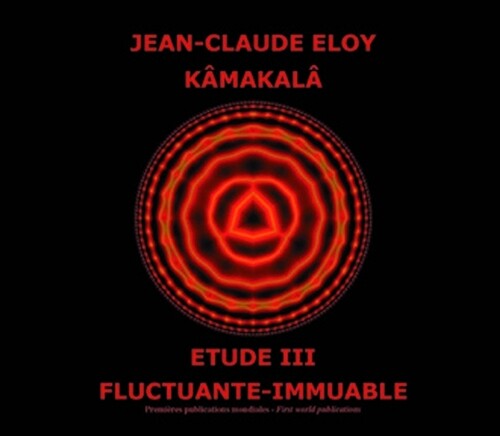 JEAN-CLAUDE ELOY / KAMAKALA - ETUDE III - FLUCTUANTE IMMUABLE (ジャン-クロード・エロワ)