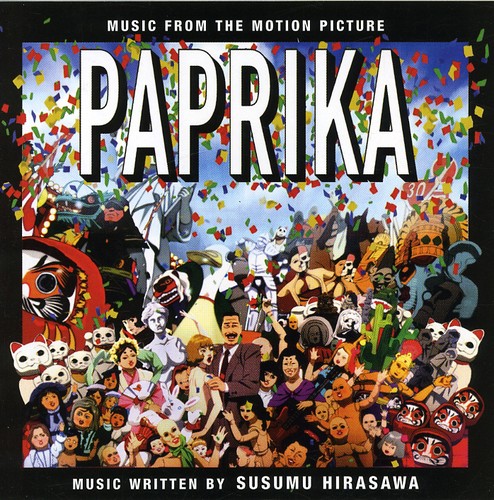 Susumu Hirasawa (Soundtrack) / Paprika: Music From The Motion Picture (パプリカ)