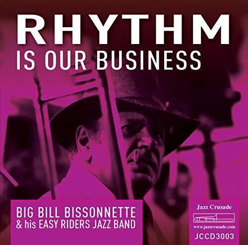 Big Bill Bissonnette & His Easy Riders Jazz Band / Rhythm Is Our Business