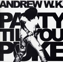 【国内盤CD】アンドリューW.K. ／ パーティー・ティル・ユー・ピューク