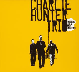 【国内盤CD】【新品】チャーリー・ハンター・トリオ ／ フレンズ・シーン&アンシーン