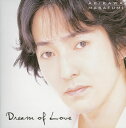 【国内盤CD】【新品】ドリーム・オブ・ラブ~愛の夢~ 秋川雅史(T) 他