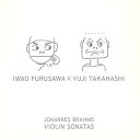 【国内盤CD】【新品】ブラームス:ヴァイオリン・ソナタ全集 古澤巌(VN)高橋悠治(P)