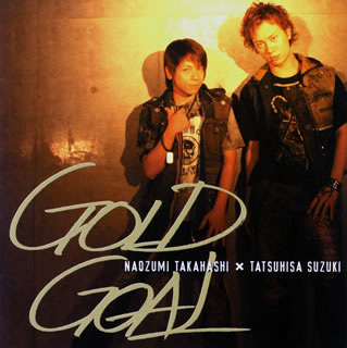 ڹCDNaozumi TakahashiTatsuhisa Suzuki  GOLD GOAL [CD+DVD][2]