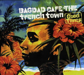 ڹCDBAGDAD CAFE THE trench town  Good Times