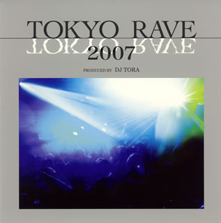 【国内盤CD】TOKYO RAVE 2007 [CD+DVD][2枚組]